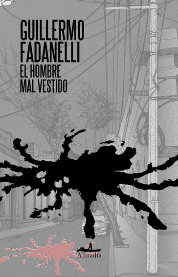 El hombre mal vestido - Alejandro Magallanes - Guillermo Fadanelli