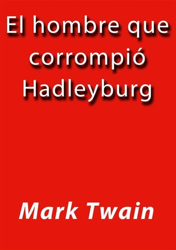 El hombre que corrompió Hadleyburg - Twain Mark