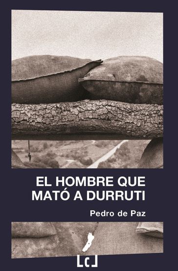 El hombre que mató a Durruti - Pedro de Paz