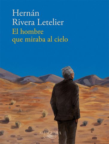 El hombre que miraba al cielo - Hernán Rivera Letelier