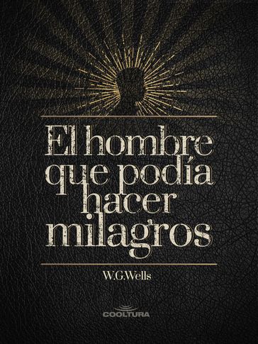 El hombre que podía hacer milagros - H. G. Wells