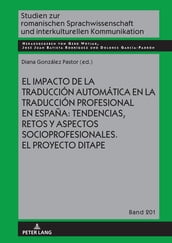 El impacto de la traducción automática en la traducción profesional en España: tendencias, retos y aspectos socioprofesionales. El proyecto DITAPE.