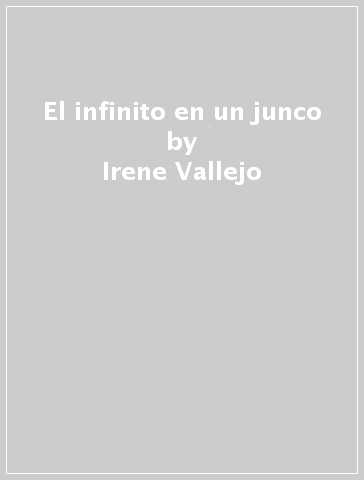 El infinito en un junco - Irene Vallejo