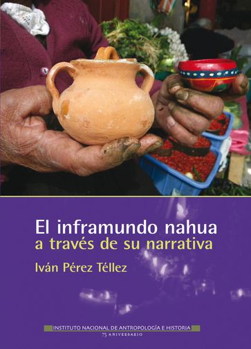 El inframundo nahua a través de su narrativa - Iván Pérez Téllez