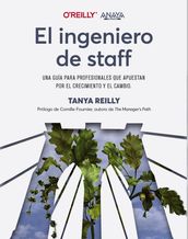 El ingeniero de staff. Una guía para profesionales que apuestan por el crecimiento y el cambio