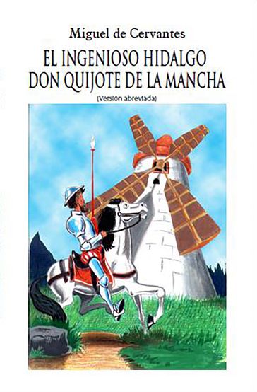 El ingenioso Hidalgo Don Quijote de la Mancha: Versión abreviada - Miguel de Cervantes