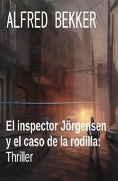 El inspector Jörgensen y el caso de la rodilla: Thriller