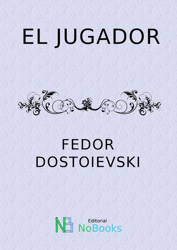 El jugador - Fedor Michajlovic Dostoevskij