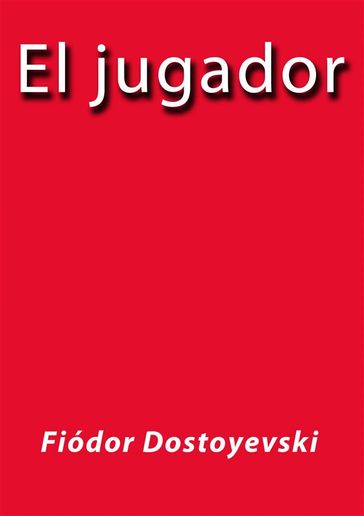 El jugador - Fedor Michajlovic Dostoevskij