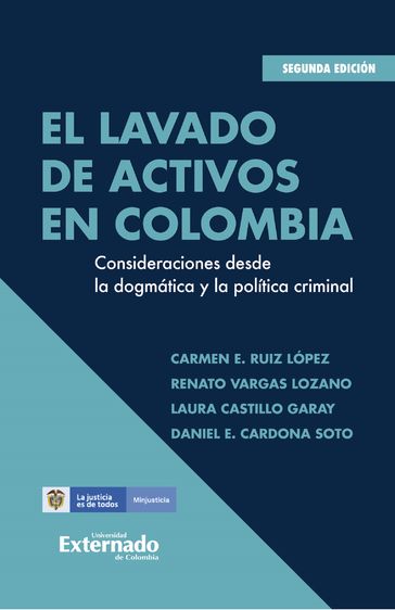 El lavado de activos en Colombia - Carmen E. Ruiz López - Daniel E. Cardona Soto - Laura Castillo Garay - Renato Vargas Lozano