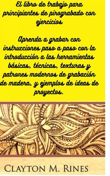 El libro de trabajo para principiantes de pirograbado con ejercicios - Clayton M. Rines