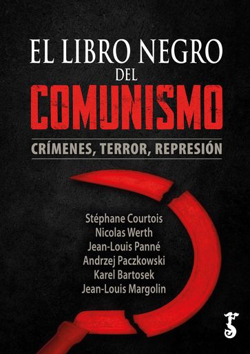 El libro negro del comunismo - Andrzej Paczkowski - Jean-Louis Margolin - Jean-Louis Panné - Karel Bartosek - Nicolas Werth - Stéphane Courtois