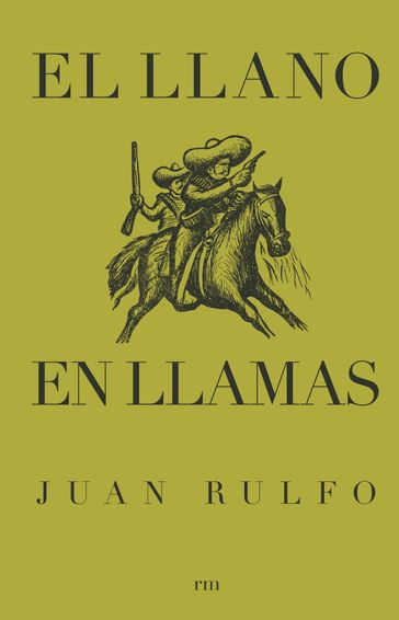 El llano en llamas - Juan Rulfo - Fundación Juan Rulfo