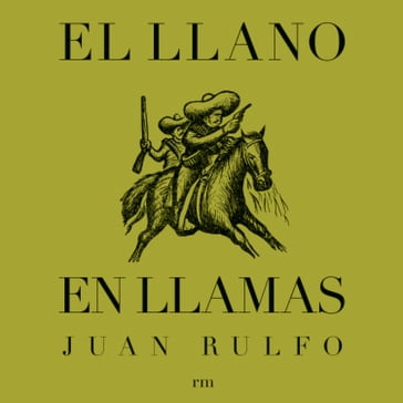 El llano en llamas - Fundación Juan Rulfo - Juan Rulfo