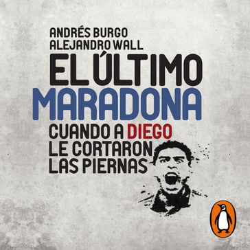 El último Maradona - Andrés Burgo - Alejandro Wall