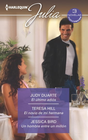 El último adiós - El novio de mi hermana - Un hombre entre un millón - Jessica Bird - Judy Duarte - Teresa Hill