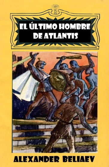 El último hombre de Atlantis - Alexander Beliaev - Daniel Marcelo Sierra (traductor)