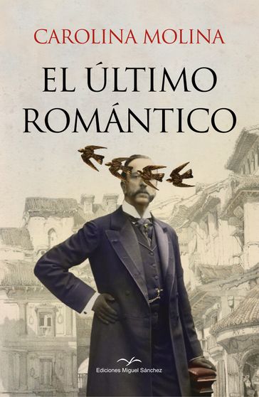 El último romántico - Carolina Molina - Ediciones Miguel Sánchez