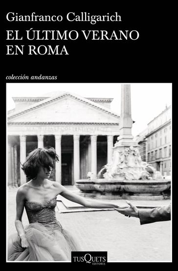 El último verano en Roma - Gianfranco Calligarich