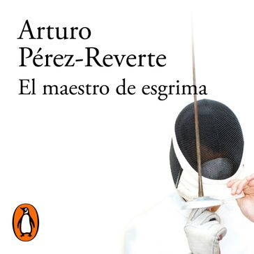 El maestro de esgrima - Arturo Pérez-Reverte