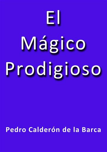 El magico prodigioso - Pedro Calderon de la Barca
