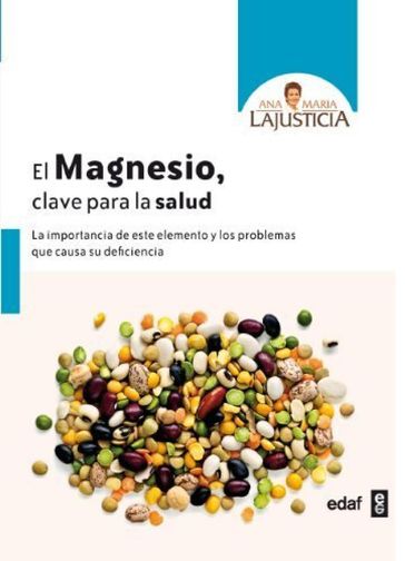El magnesio. Clave para la salud - Ana Maria Lajusticia
