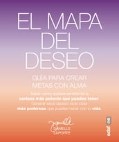 El mapa del deseo. Guía para crear metas con alma