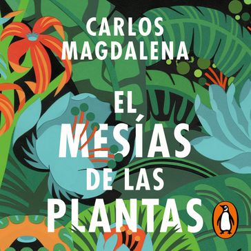 El mesías de las plantas - Carlos Magdalena