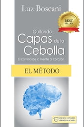 El método Quitando capas de la cebolla. El camino de la mente al corazón.