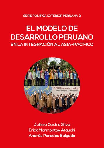 El modelo de desarrollo peruano en la integración al Asia-Pacífico - Andrés Paredes - Erick Mormontoy - Julissa Castro