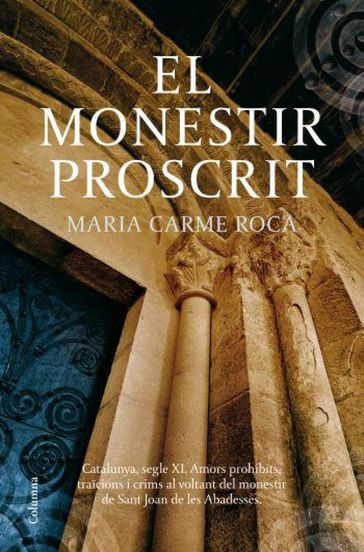 El monestir proscrit - Maria Carme Roca