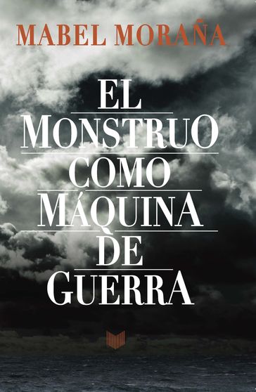 El monstruo como máquina de guerra - Mabel Moraña