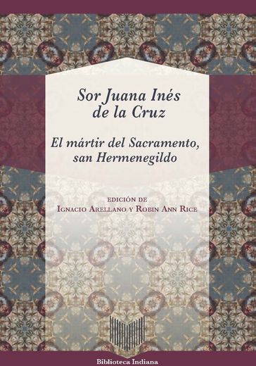 El mártir del sacramento, San Hermenegildo - Sor Juana Inés de la Cruz