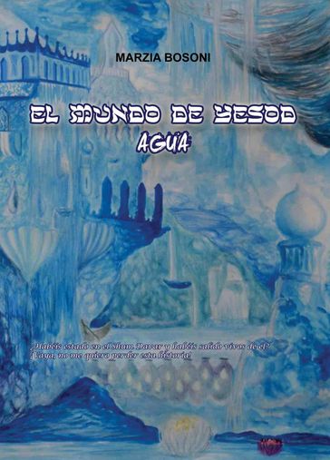 El mundo de Yesod - Agua - Marzia Bosoni