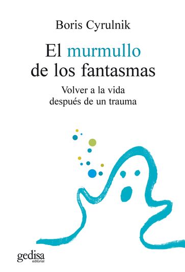 El murmullo de los fantasmas - Boris Cyrulnik