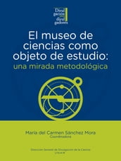 El museo de ciencias como objeto de estudio: una mirada metodológica