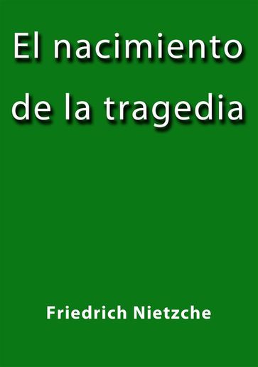 El nacimiento de la tragedia - Friedrich Nietzche