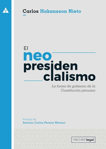 El neopresidencialismo (2da. ed) - Antonio-Carlos Pereira Menaut - Carlos Hakansson Nieto