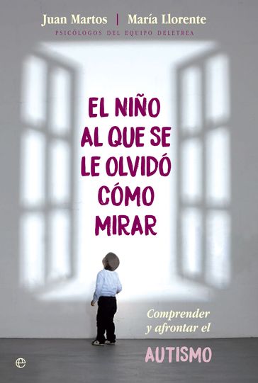 El niño al que se le olvidó cómo mirar - Juan Martos - María Llorente