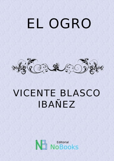 El ogro - Vicente Blasco Ibanez