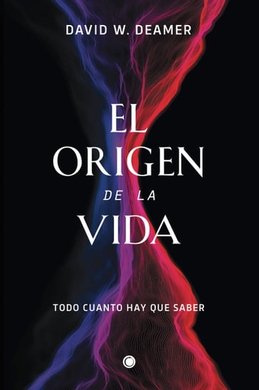 El origen de la vida - David W. Deamer