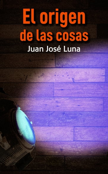 El origen de las cosas - Juan José Luna