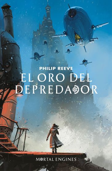 El oro del depredador (Mortal Engines 2) - Philip Reeve