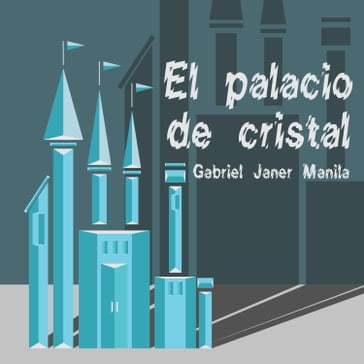 El palacio de cristal - Gabriel Janer Manila