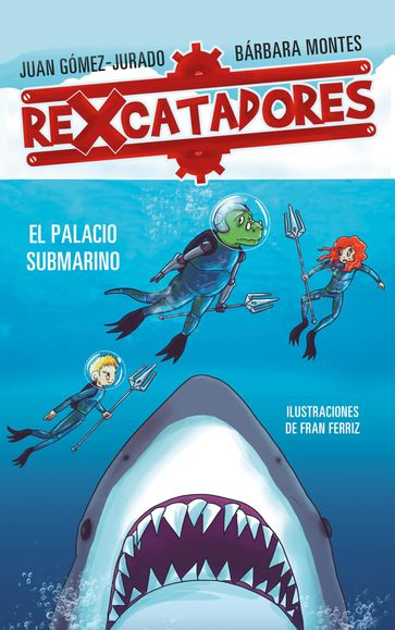 El palacio submarino (Rexcatadores 3) - Juan Gómez-Jurado - Bárbara Montes