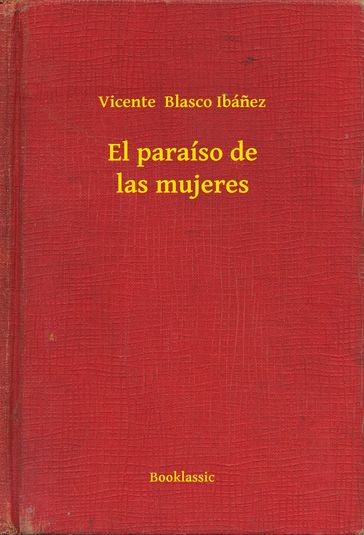 El paraíso de las mujeres - Vicente Blasco Ibanez