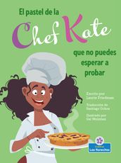 El pastel de la chef Kate que no puedes esperar a probar (Chef Kate s Can t-Wait-to-Try Pie)