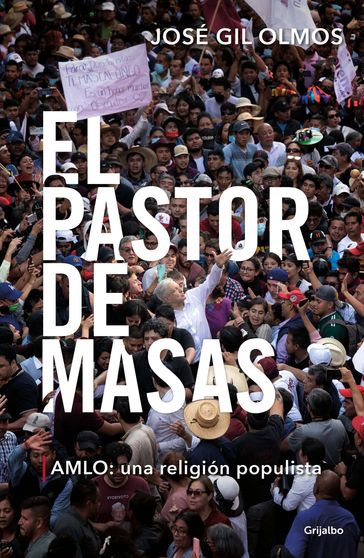 El pastor de masas - José Gil Olmos