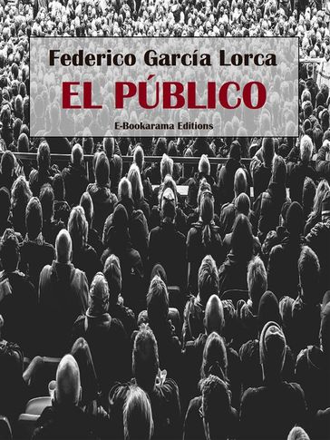 El público - Federico Garcia Lorca