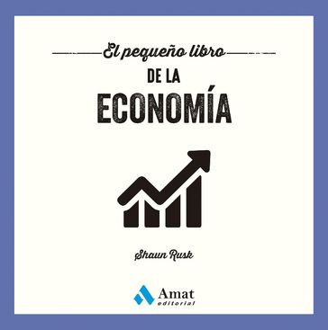 El pequeño libro de la economía - Shaun Rusk